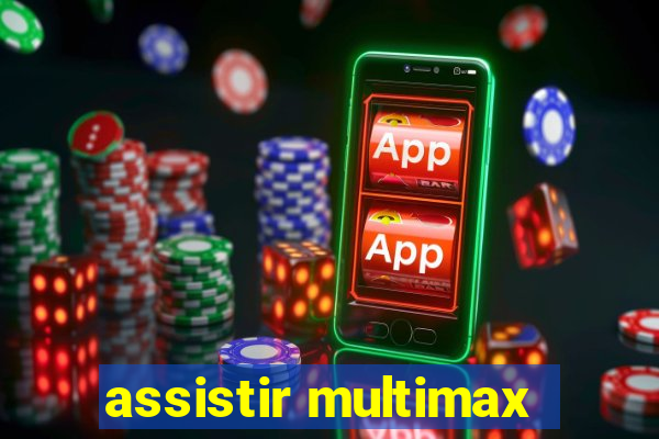 assistir multimax